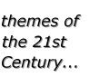 themes of the 21st Century...